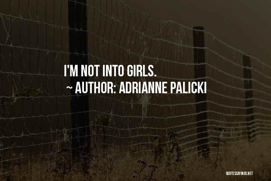 Adrianne Palicki Quotes: I'm Not Into Girls.