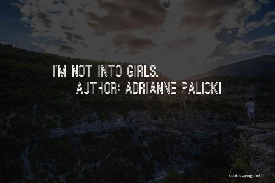 Adrianne Palicki Quotes: I'm Not Into Girls.