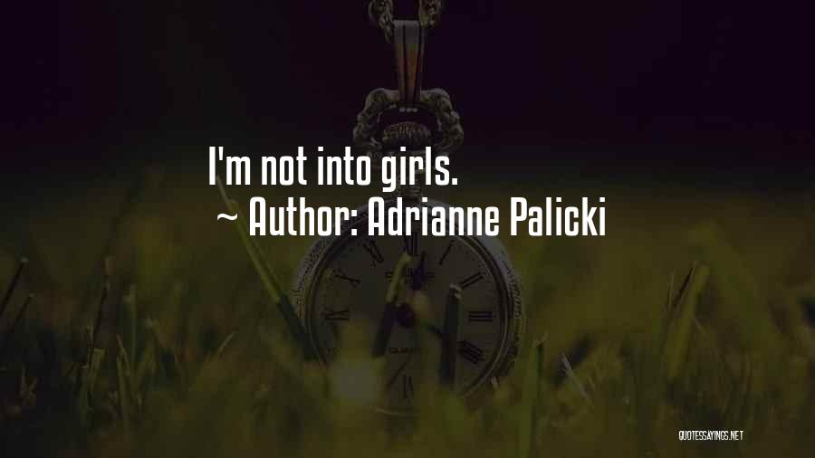 Adrianne Palicki Quotes: I'm Not Into Girls.