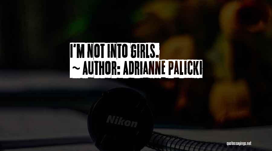 Adrianne Palicki Quotes: I'm Not Into Girls.