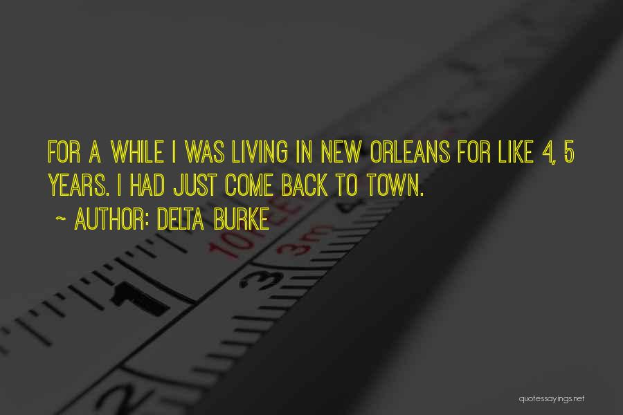 Delta Burke Quotes: For A While I Was Living In New Orleans For Like 4, 5 Years. I Had Just Come Back To