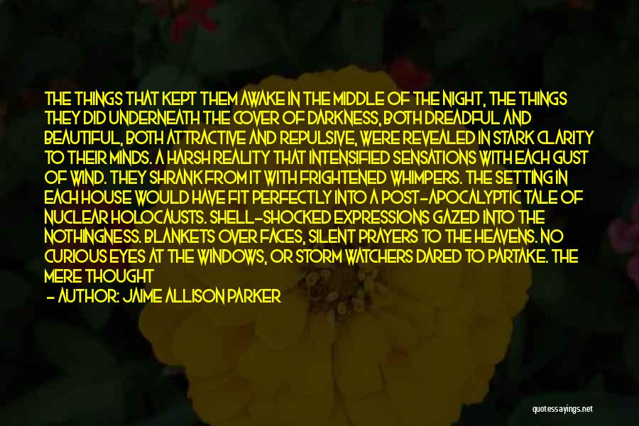 Jaime Allison Parker Quotes: The Things That Kept Them Awake In The Middle Of The Night, The Things They Did Underneath The Cover Of