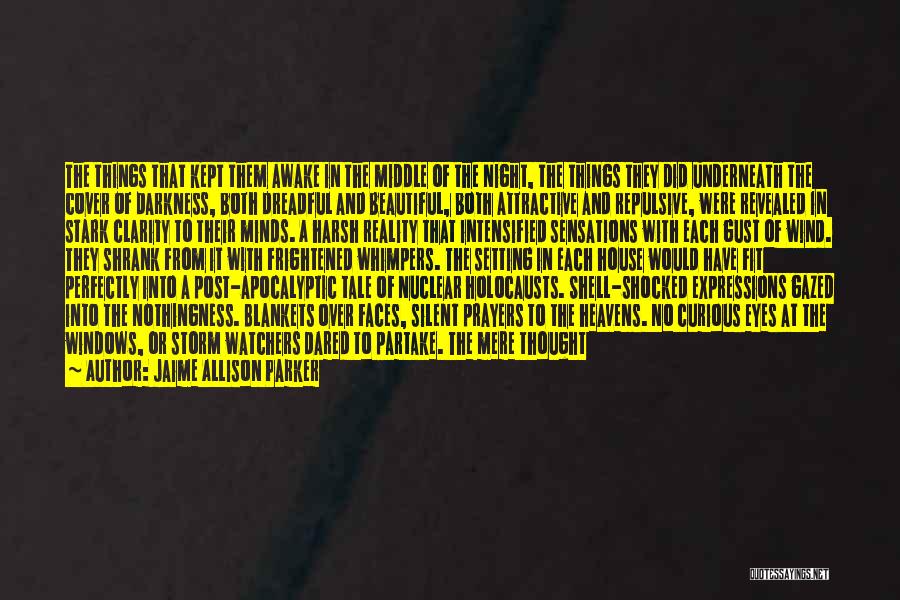 Jaime Allison Parker Quotes: The Things That Kept Them Awake In The Middle Of The Night, The Things They Did Underneath The Cover Of