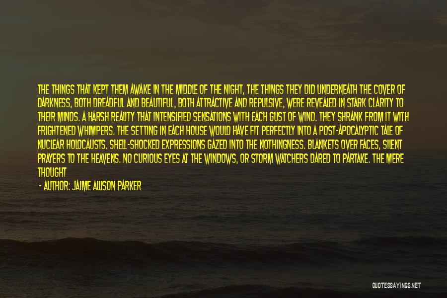 Jaime Allison Parker Quotes: The Things That Kept Them Awake In The Middle Of The Night, The Things They Did Underneath The Cover Of