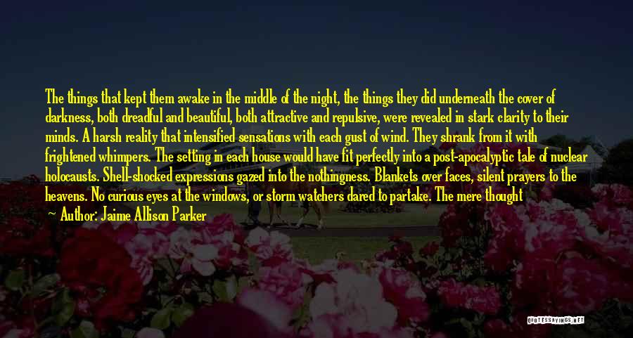 Jaime Allison Parker Quotes: The Things That Kept Them Awake In The Middle Of The Night, The Things They Did Underneath The Cover Of