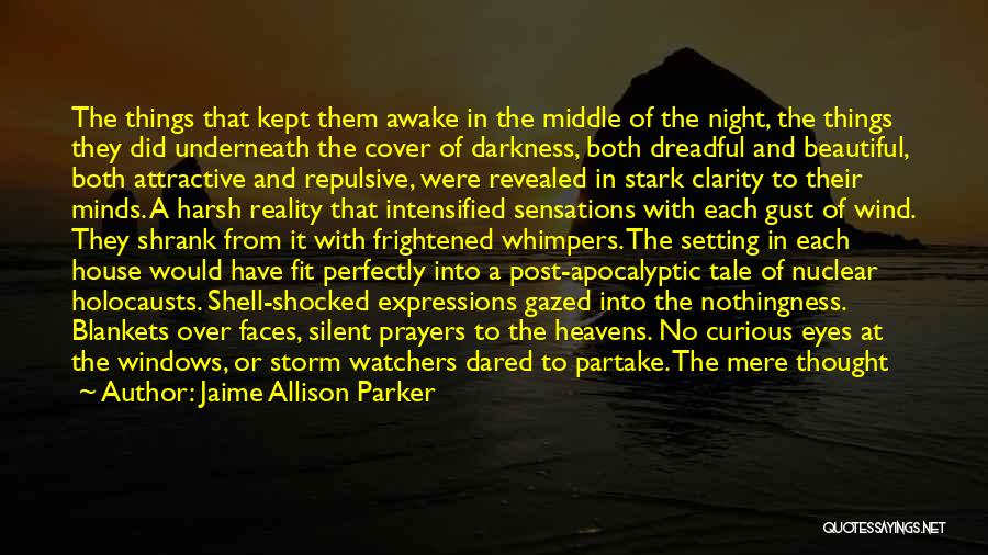 Jaime Allison Parker Quotes: The Things That Kept Them Awake In The Middle Of The Night, The Things They Did Underneath The Cover Of