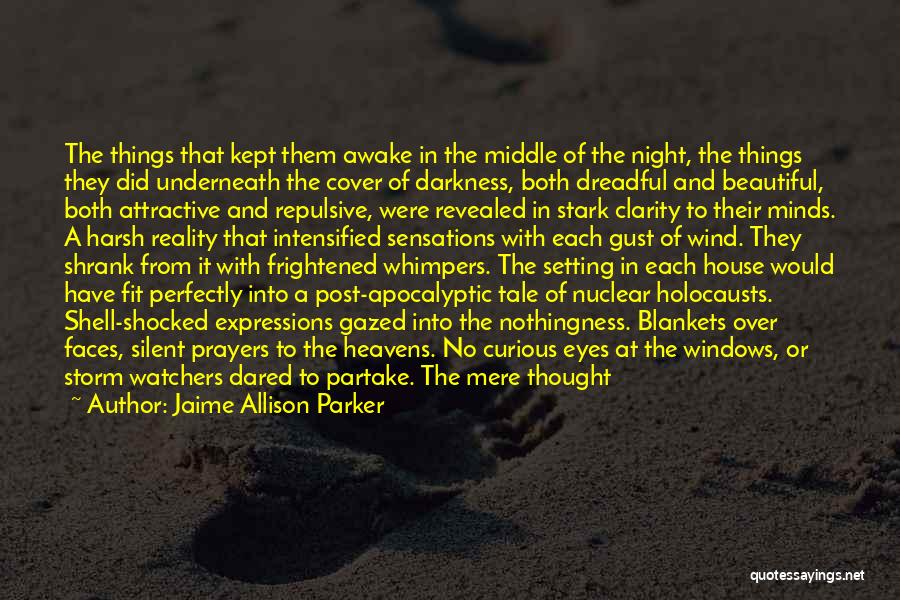 Jaime Allison Parker Quotes: The Things That Kept Them Awake In The Middle Of The Night, The Things They Did Underneath The Cover Of