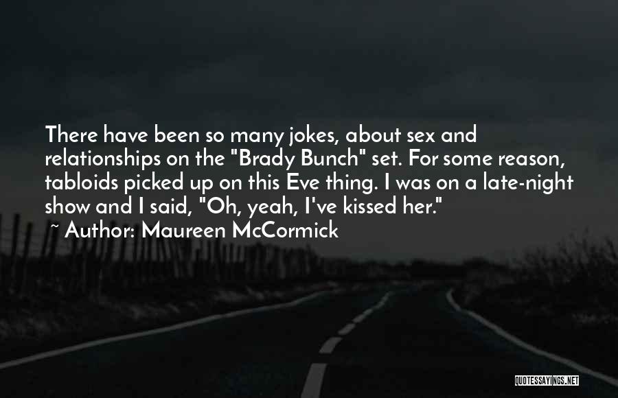 Maureen McCormick Quotes: There Have Been So Many Jokes, About Sex And Relationships On The Brady Bunch Set. For Some Reason, Tabloids Picked