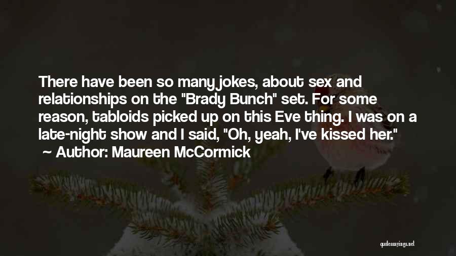 Maureen McCormick Quotes: There Have Been So Many Jokes, About Sex And Relationships On The Brady Bunch Set. For Some Reason, Tabloids Picked