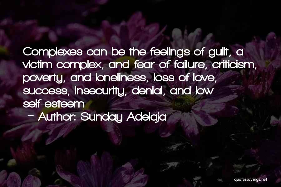 Sunday Adelaja Quotes: Complexes Can Be The Feelings Of Guilt, A Victim Complex, And Fear Of Failure, Criticism, Poverty, And Loneliness, Loss Of