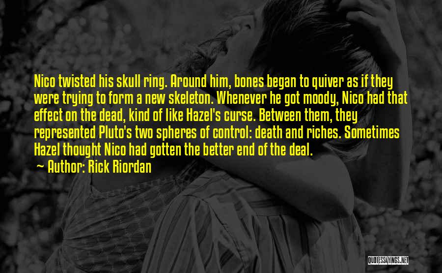 Rick Riordan Quotes: Nico Twisted His Skull Ring. Around Him, Bones Began To Quiver As If They Were Trying To Form A New