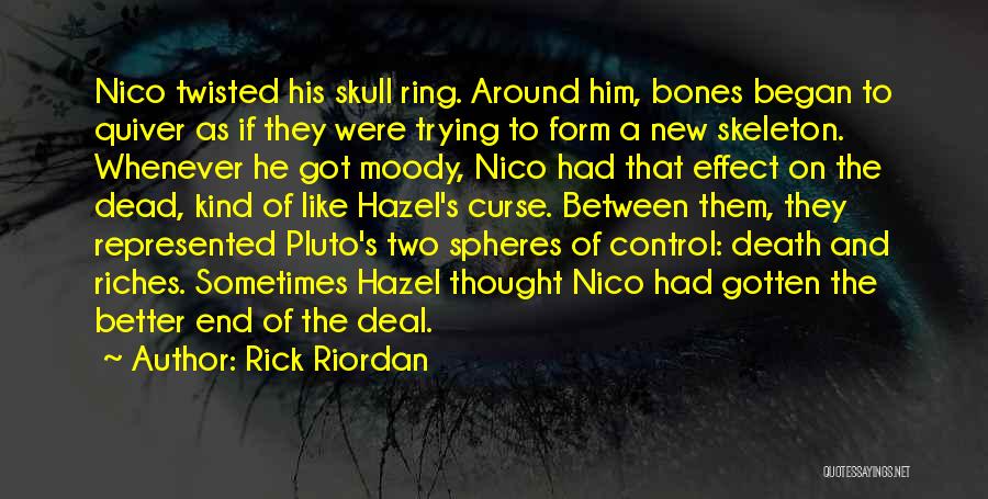 Rick Riordan Quotes: Nico Twisted His Skull Ring. Around Him, Bones Began To Quiver As If They Were Trying To Form A New