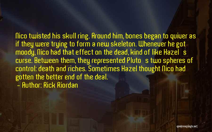 Rick Riordan Quotes: Nico Twisted His Skull Ring. Around Him, Bones Began To Quiver As If They Were Trying To Form A New