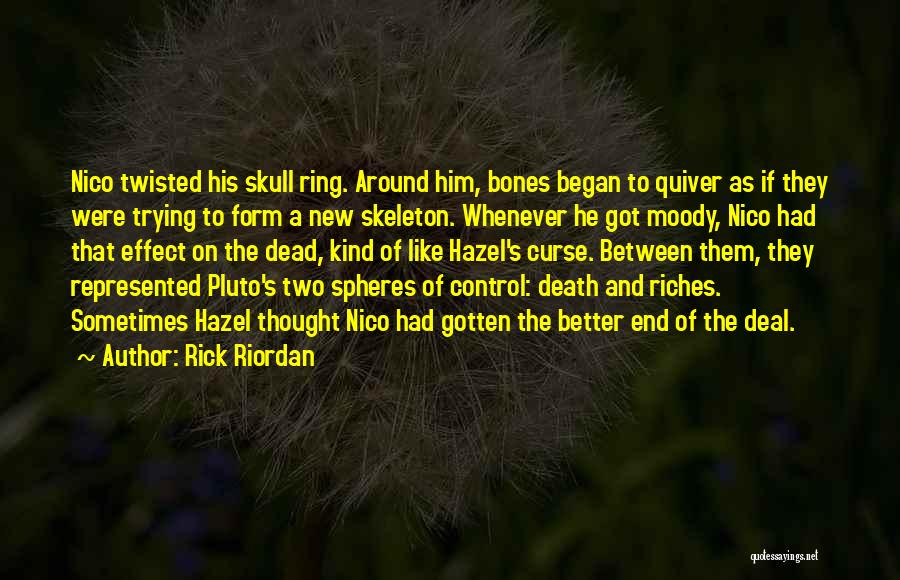 Rick Riordan Quotes: Nico Twisted His Skull Ring. Around Him, Bones Began To Quiver As If They Were Trying To Form A New