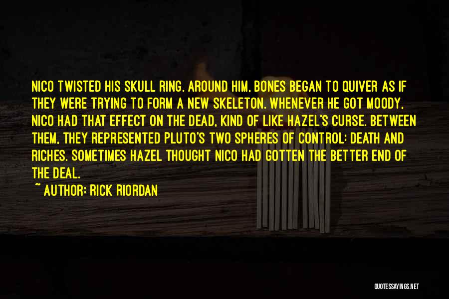 Rick Riordan Quotes: Nico Twisted His Skull Ring. Around Him, Bones Began To Quiver As If They Were Trying To Form A New