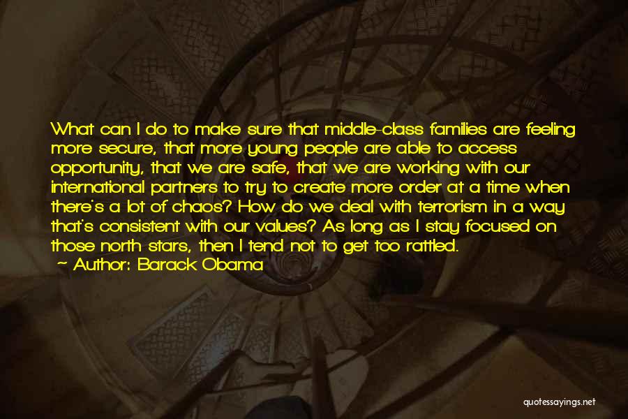 Barack Obama Quotes: What Can I Do To Make Sure That Middle-class Families Are Feeling More Secure, That More Young People Are Able