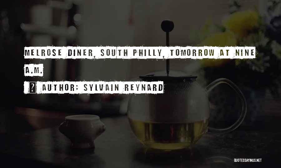 Sylvain Reynard Quotes: Melrose Diner, South Philly, Tomorrow At Nine A.m.