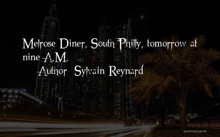 Sylvain Reynard Quotes: Melrose Diner, South Philly, Tomorrow At Nine A.m.