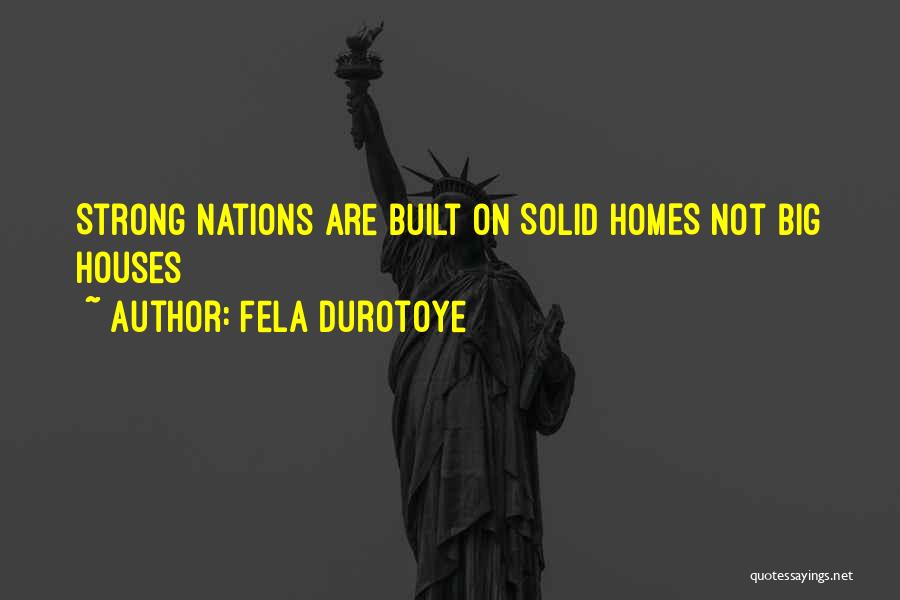 Fela Durotoye Quotes: Strong Nations Are Built On Solid Homes Not Big Houses