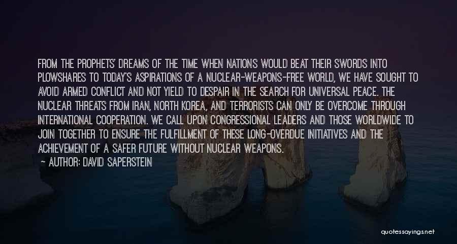 David Saperstein Quotes: From The Prophets' Dreams Of The Time When Nations Would Beat Their Swords Into Plowshares To Today's Aspirations Of A