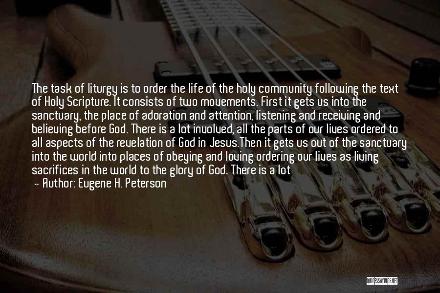 Eugene H. Peterson Quotes: The Task Of Liturgy Is To Order The Life Of The Holy Community Following The Text Of Holy Scripture. It