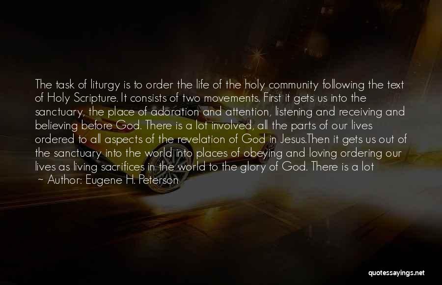 Eugene H. Peterson Quotes: The Task Of Liturgy Is To Order The Life Of The Holy Community Following The Text Of Holy Scripture. It