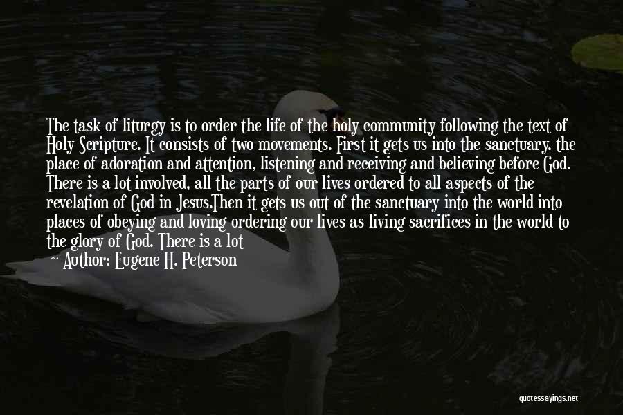 Eugene H. Peterson Quotes: The Task Of Liturgy Is To Order The Life Of The Holy Community Following The Text Of Holy Scripture. It