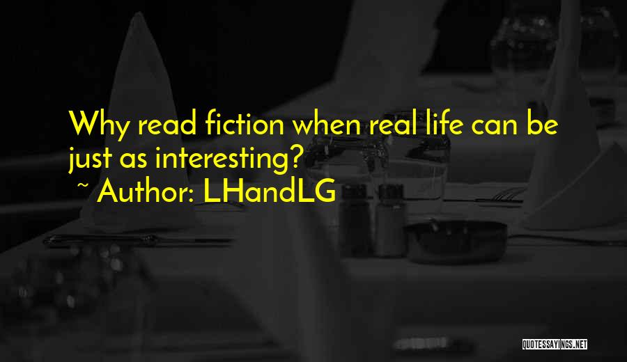 LHandLG Quotes: Why Read Fiction When Real Life Can Be Just As Interesting?