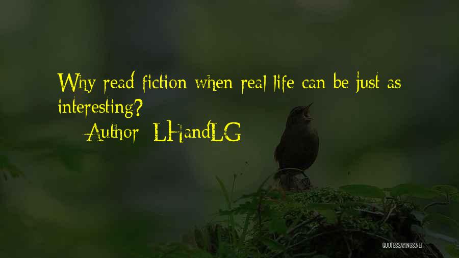 LHandLG Quotes: Why Read Fiction When Real Life Can Be Just As Interesting?