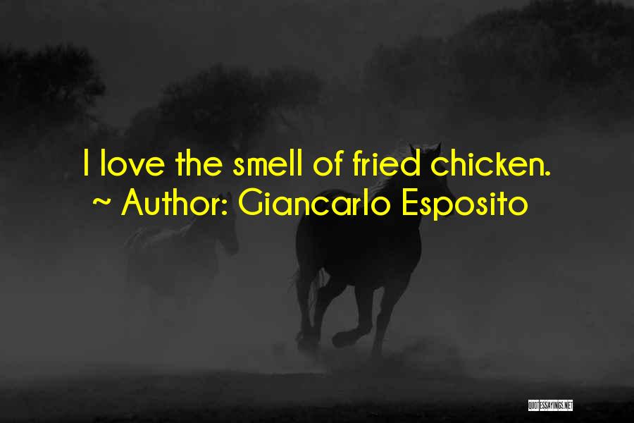 Giancarlo Esposito Quotes: I Love The Smell Of Fried Chicken.