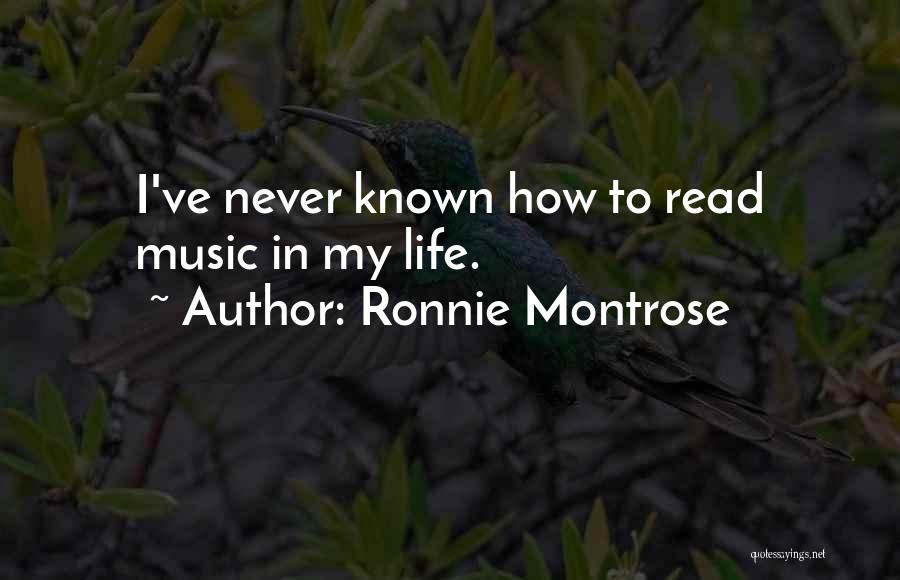 Ronnie Montrose Quotes: I've Never Known How To Read Music In My Life.