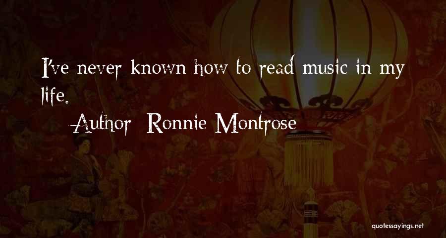 Ronnie Montrose Quotes: I've Never Known How To Read Music In My Life.