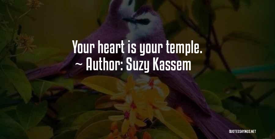 Suzy Kassem Quotes: Your Heart Is Your Temple.