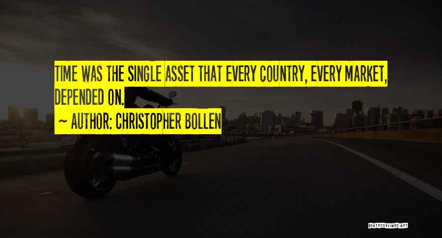 Christopher Bollen Quotes: Time Was The Single Asset That Every Country, Every Market, Depended On.