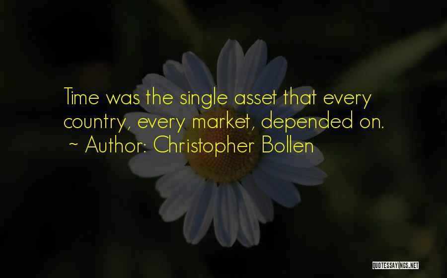 Christopher Bollen Quotes: Time Was The Single Asset That Every Country, Every Market, Depended On.