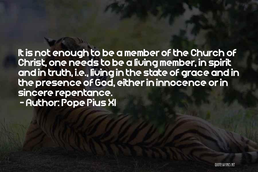 Pope Pius XI Quotes: It Is Not Enough To Be A Member Of The Church Of Christ, One Needs To Be A Living Member,