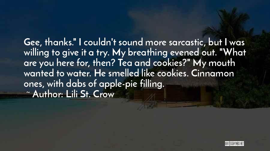 Lili St. Crow Quotes: Gee, Thanks. I Couldn't Sound More Sarcastic, But I Was Willing To Give It A Try. My Breathing Evened Out.