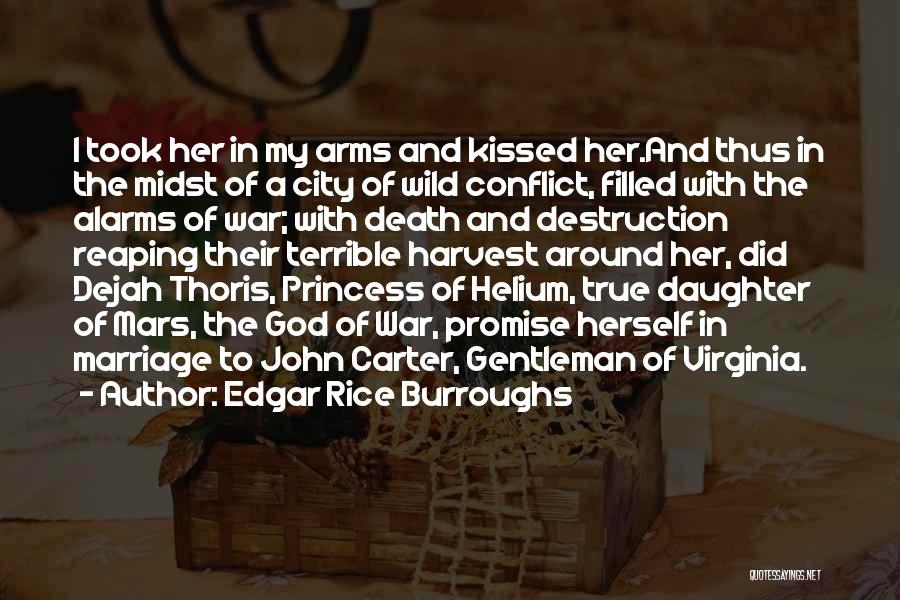 Edgar Rice Burroughs Quotes: I Took Her In My Arms And Kissed Her.and Thus In The Midst Of A City Of Wild Conflict, Filled