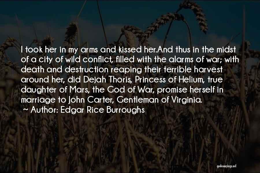 Edgar Rice Burroughs Quotes: I Took Her In My Arms And Kissed Her.and Thus In The Midst Of A City Of Wild Conflict, Filled