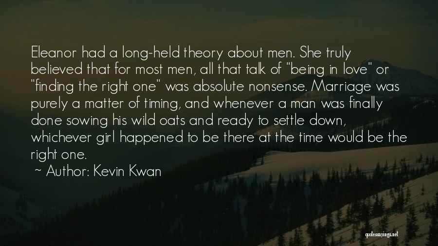 Kevin Kwan Quotes: Eleanor Had A Long-held Theory About Men. She Truly Believed That For Most Men, All That Talk Of Being In