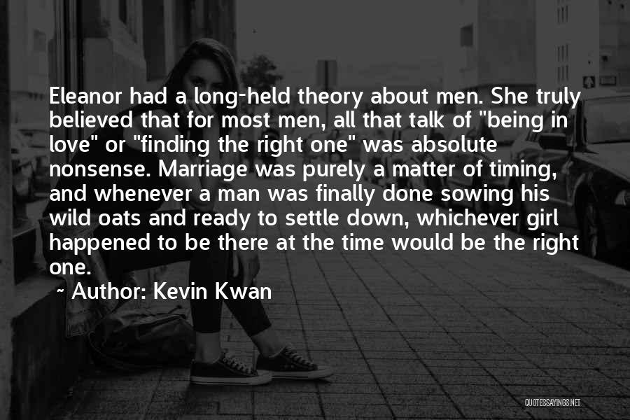 Kevin Kwan Quotes: Eleanor Had A Long-held Theory About Men. She Truly Believed That For Most Men, All That Talk Of Being In