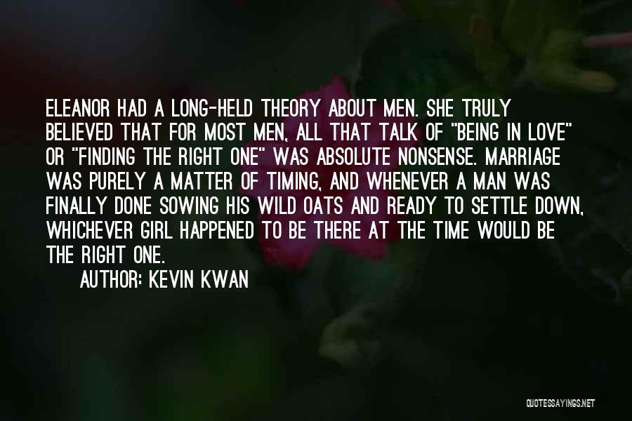 Kevin Kwan Quotes: Eleanor Had A Long-held Theory About Men. She Truly Believed That For Most Men, All That Talk Of Being In