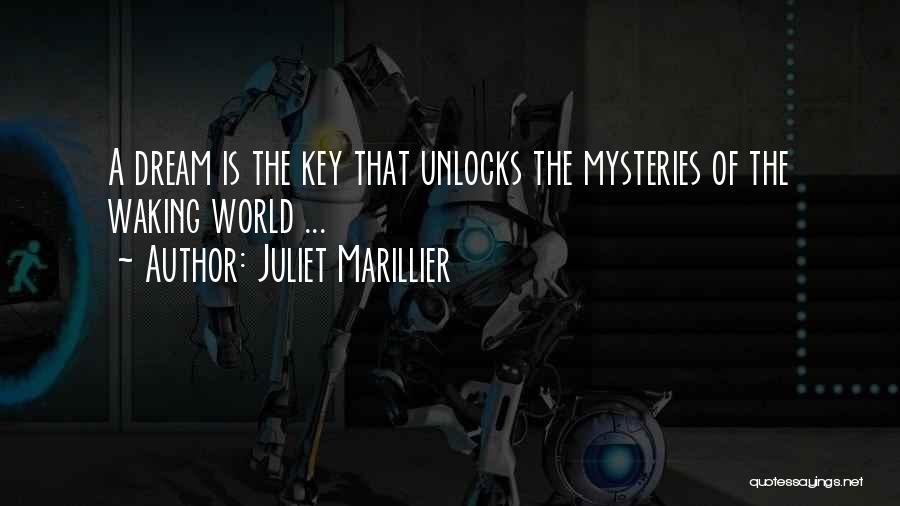 Juliet Marillier Quotes: A Dream Is The Key That Unlocks The Mysteries Of The Waking World ...