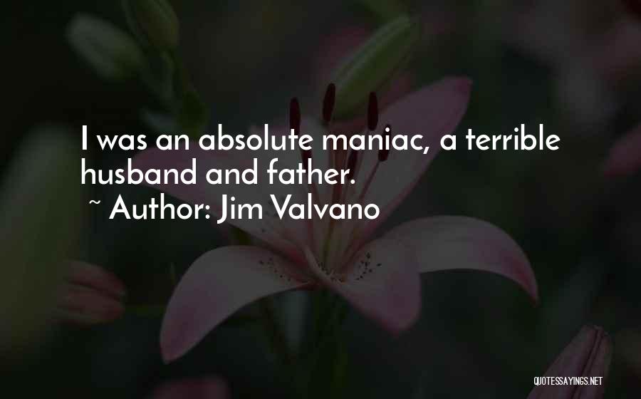 Jim Valvano Quotes: I Was An Absolute Maniac, A Terrible Husband And Father.