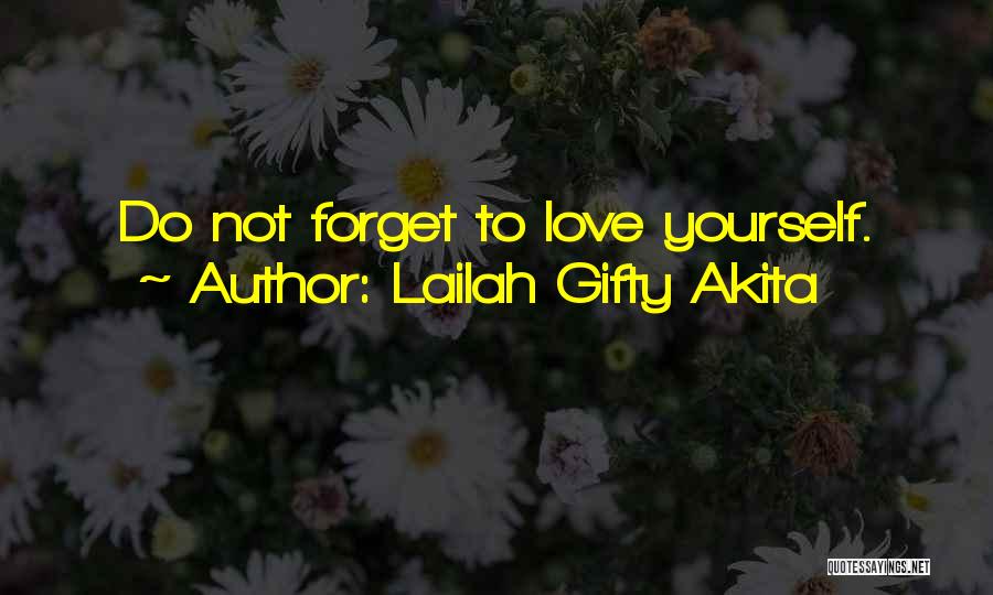 Lailah Gifty Akita Quotes: Do Not Forget To Love Yourself.