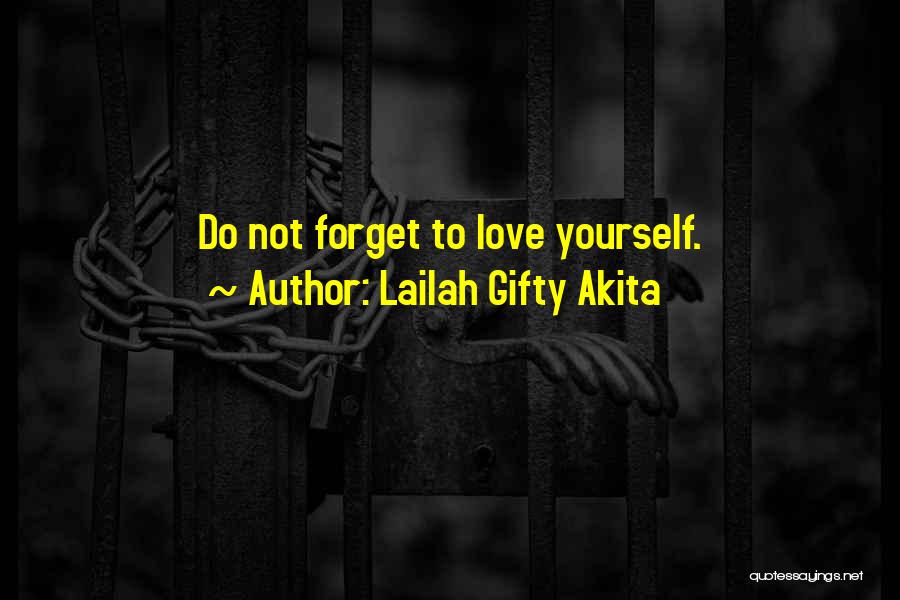 Lailah Gifty Akita Quotes: Do Not Forget To Love Yourself.