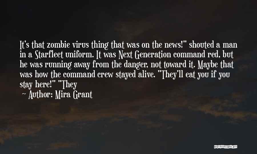 Mira Grant Quotes: It's That Zombie Virus Thing That Was On The News! Shouted A Man In A Starfleet Uniform. It Was Next