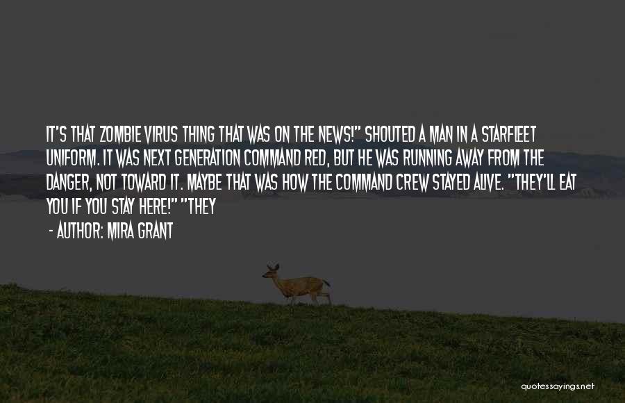 Mira Grant Quotes: It's That Zombie Virus Thing That Was On The News! Shouted A Man In A Starfleet Uniform. It Was Next