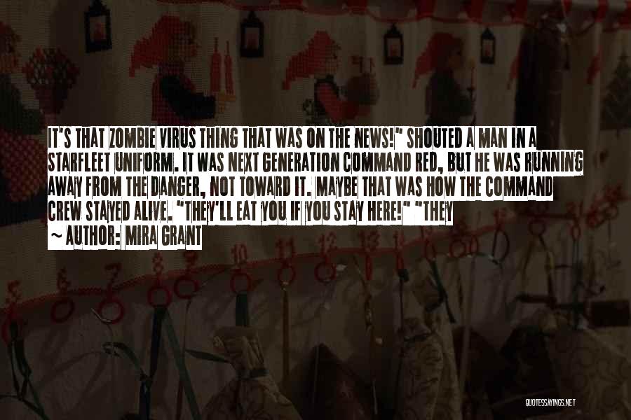 Mira Grant Quotes: It's That Zombie Virus Thing That Was On The News! Shouted A Man In A Starfleet Uniform. It Was Next