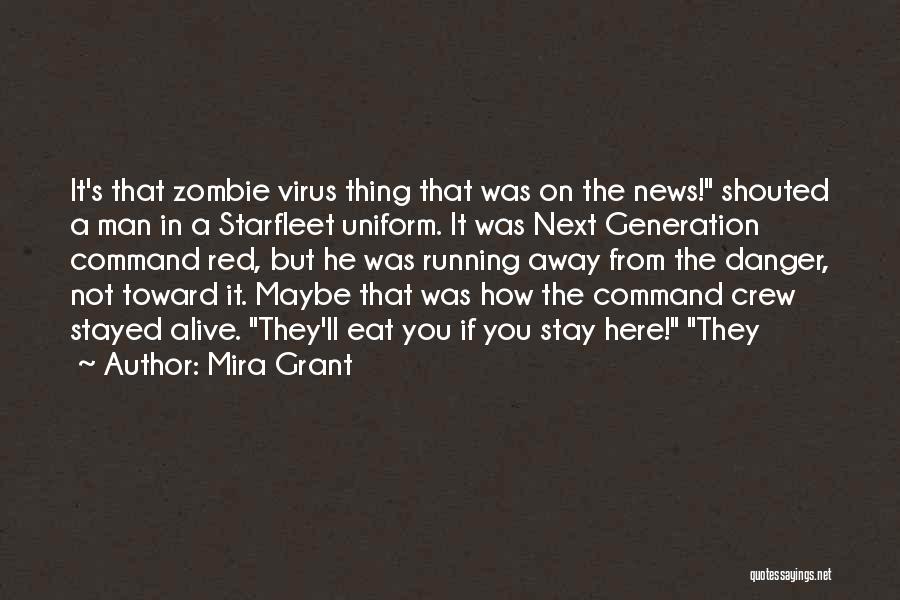 Mira Grant Quotes: It's That Zombie Virus Thing That Was On The News! Shouted A Man In A Starfleet Uniform. It Was Next